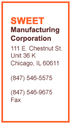 SWEET MANUFACTURING CORPORATION 675 Sunset Drive, Round Lake, IL 60073 Voice: (847) 546-5575, Fax: (847) 546-9675